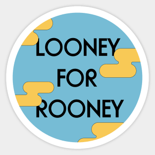 Looney for Rooney Sticker